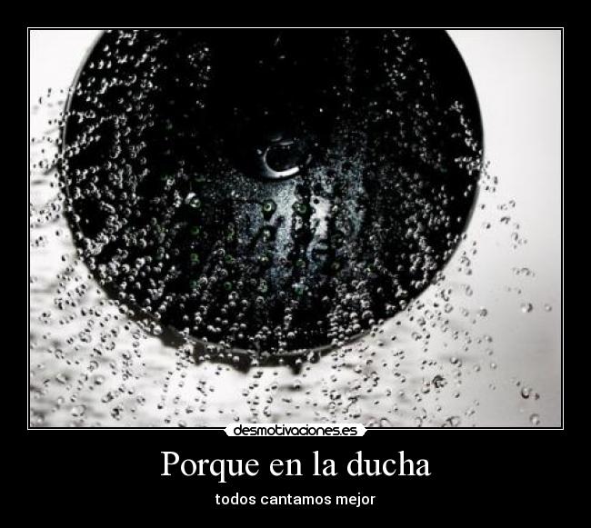 Porque en la ducha - todos cantamos mejor