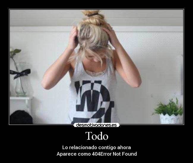 Todo - Lo relacionado contigo ahora
Aparece como 404Error Not Found