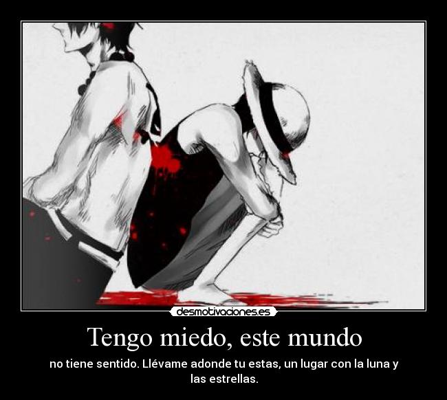 carteles miedo mundo one piece luffy ace lovesong bigbang desmotivaciones