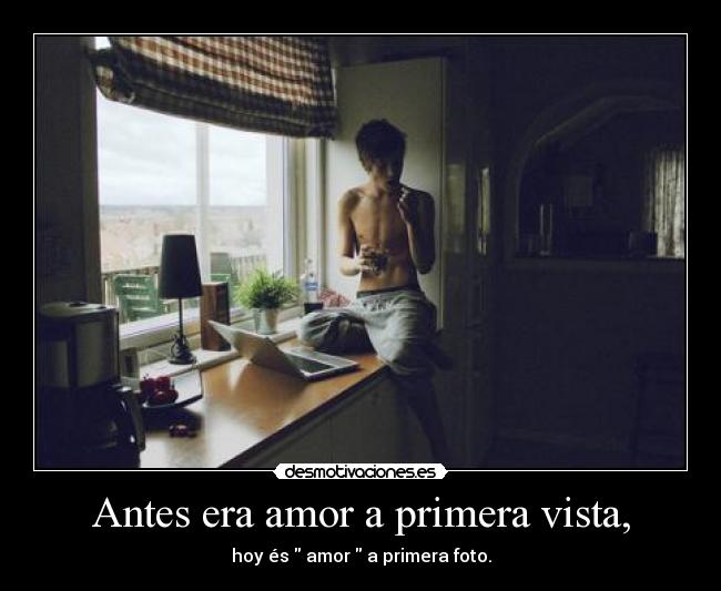 Antes era amor a primera vista, - 
