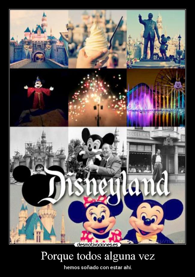 Porque todos alguna vez - hemos soñado con estar ahí.