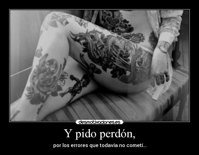Y pido perdón, - 