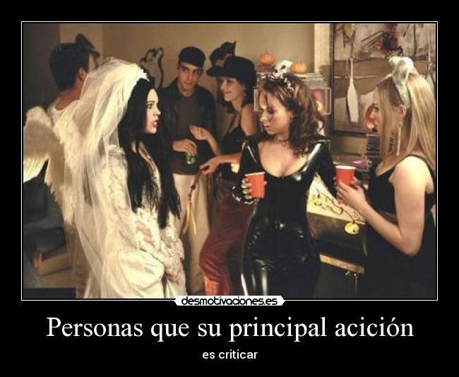Personas que su principal acición - es criticar