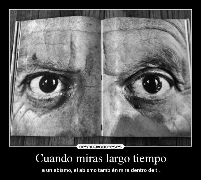 Cuando miras largo tiempo -