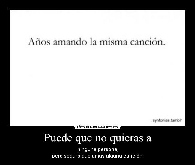 Puede que no quieras a -