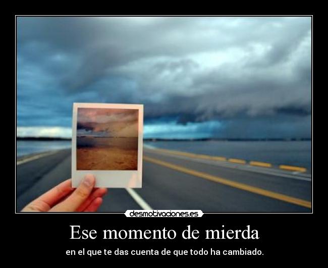 Ese momento de mierda -