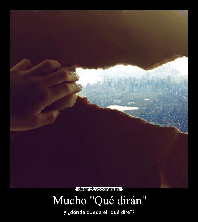 Mucho Qué dirán - y ¿dónde queda el qué diré?