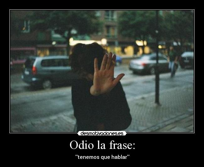Odio la frase: -