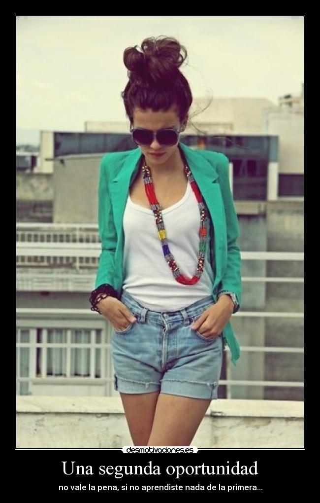 Una segunda oportunidad - no vale la pena, si no aprendiste nada de la primera...