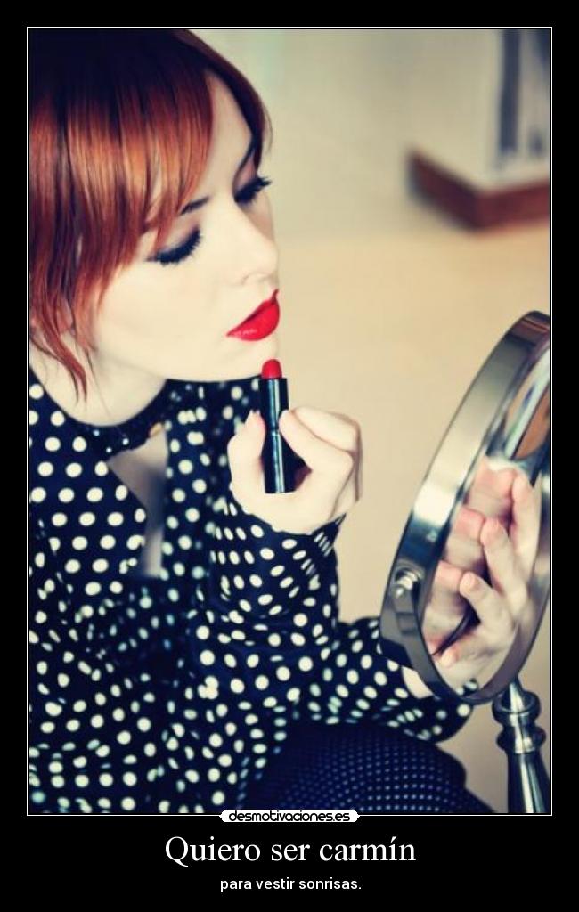 Quiero ser carmín - para vestir sonrisas.