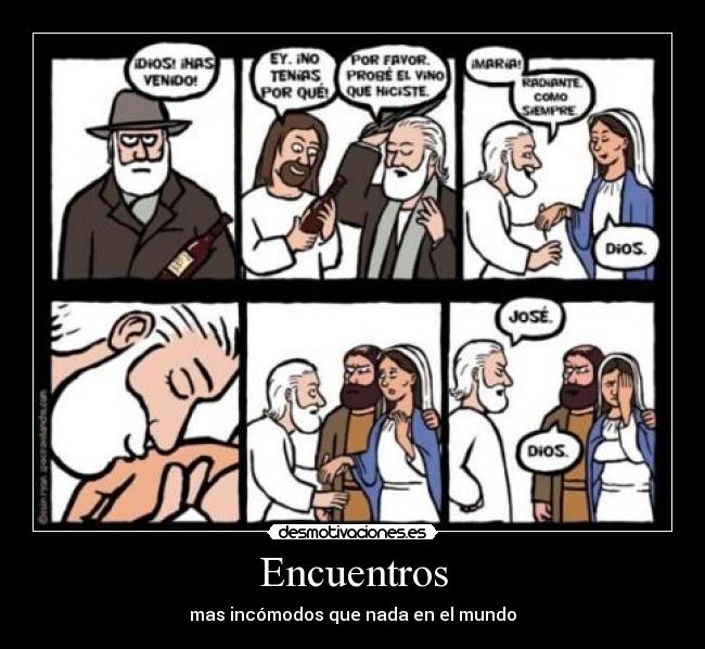 Encuentros - mas incómodos que nada en el mundo