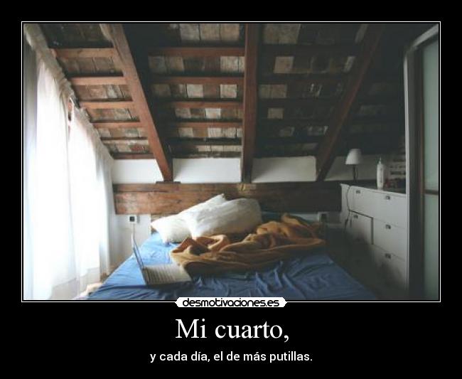 Mi cuarto, -