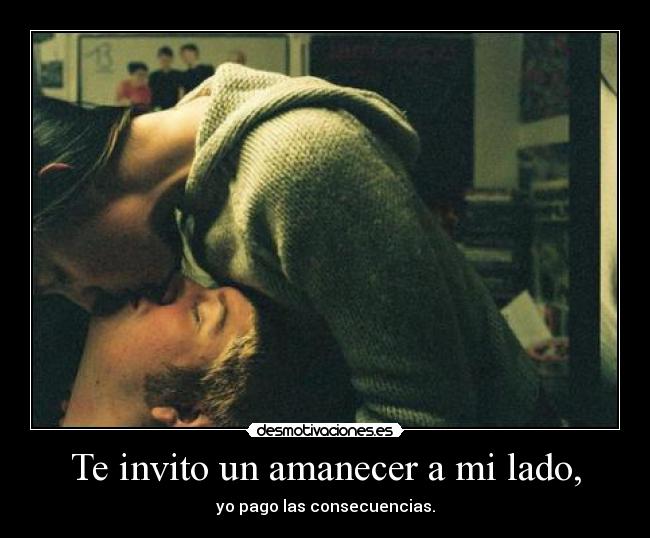 Te invito un amanecer a mi lado, -