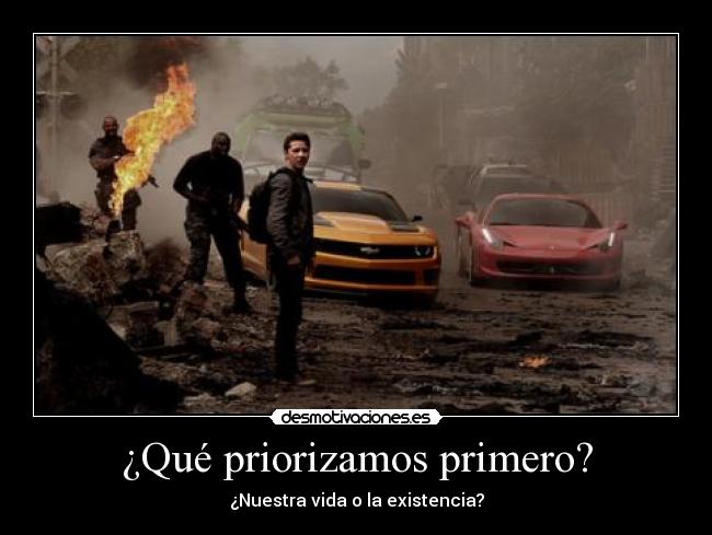¿Qué priorizamos primero? - ¿Nuestra vida o la existencia?