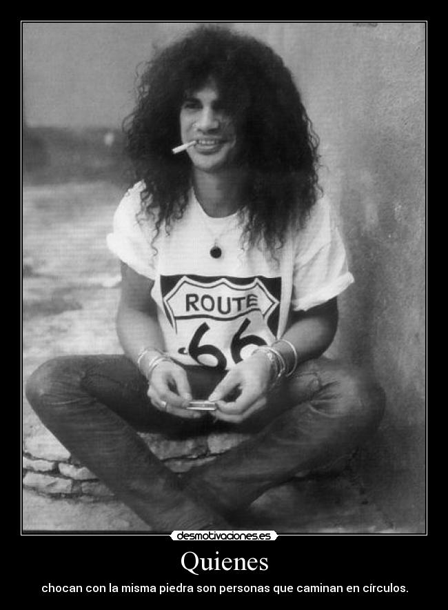 Quienes - chocan con la misma piedra son personas que caminan en círculos.
