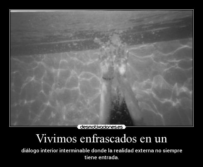 Vivimos enfrascados en un - 