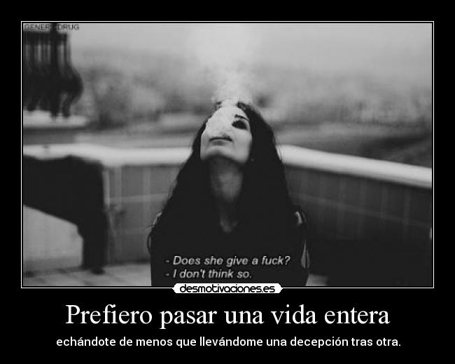 Prefiero pasar una vida entera - 