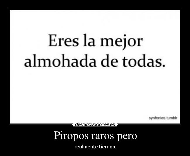 Piropos raros pero -