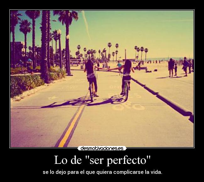 Lo de ser perfecto - 