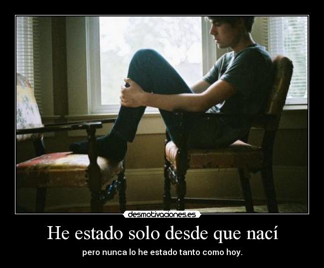 He estado solo desde que nací - 