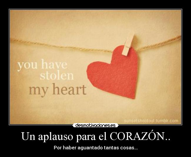 Un aplauso para el CORAZÓN.. -