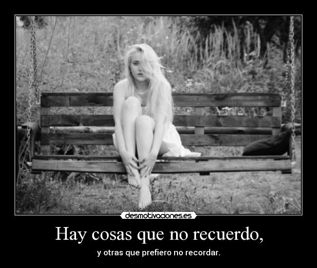 Hay cosas que no recuerdo, - 