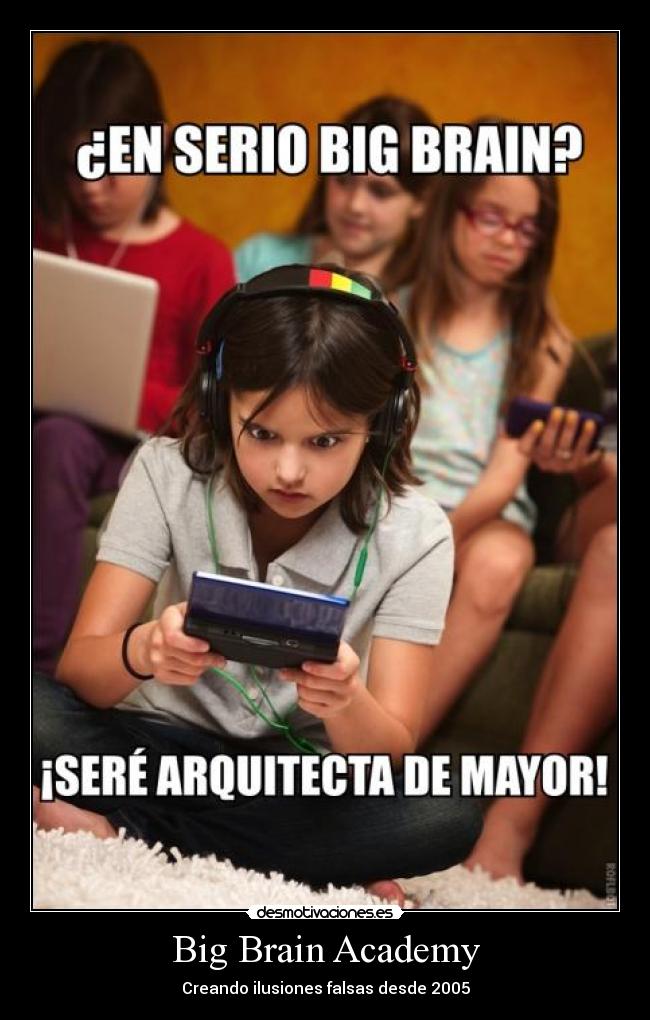 Big Brain Academy - Creando ilusiones falsas desde 2005