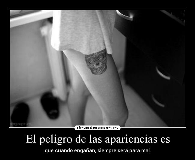 El peligro de las apariencias es - 