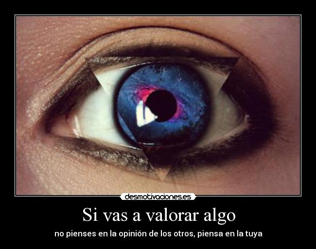 Si vas a valorar algo -