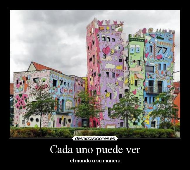 Cada uno puede ver - el mundo a su manera