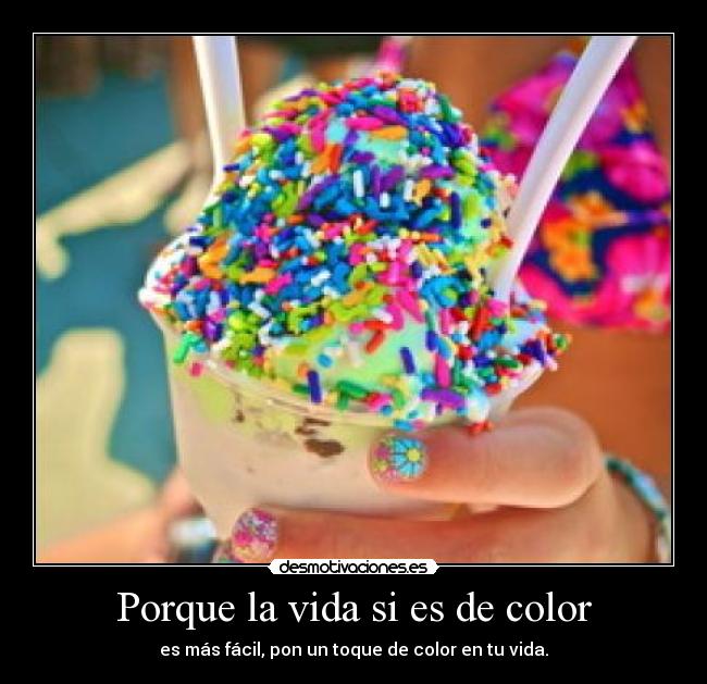 Porque la vida si es de color - es más fácil, pon un toque de color en tu vida.