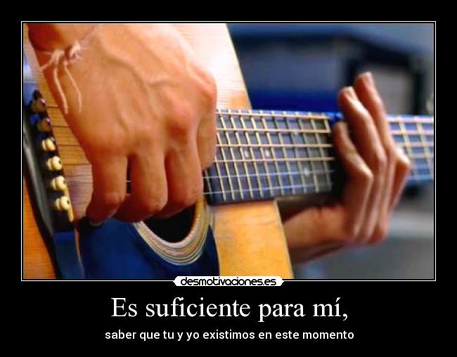 Es suficiente para mí, - 