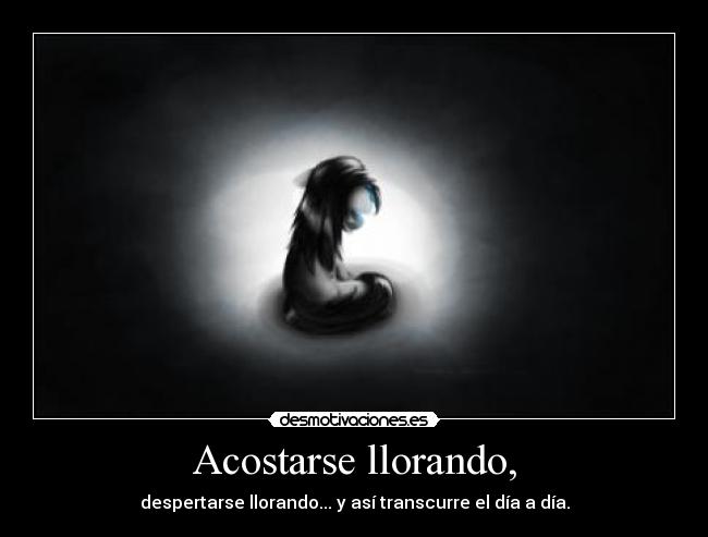 Acostarse llorando, - 