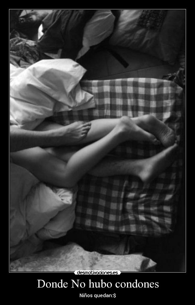 Donde No hubo condones - Niños quedan:$