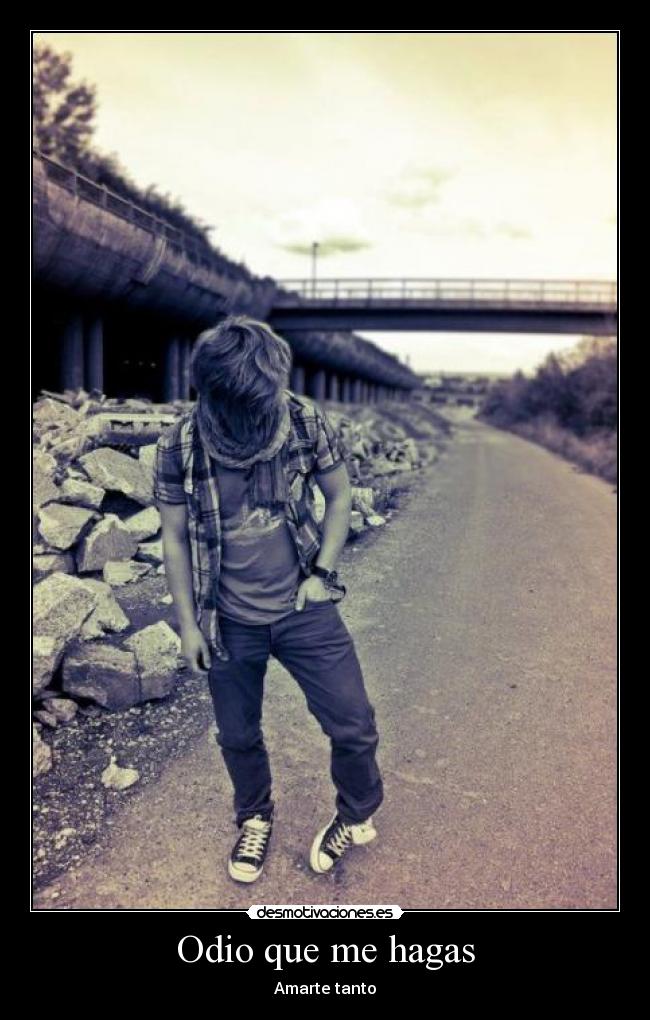 Odio que me hagas - 