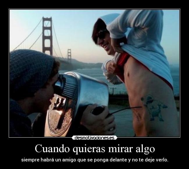 Cuando quieras mirar algo - 