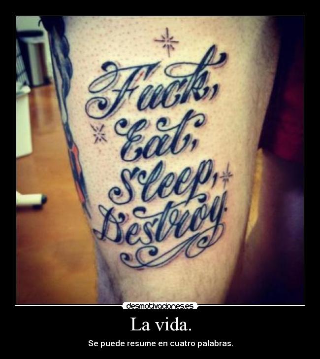 La vida. - Se puede resume en cuatro palabras.