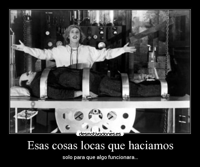 Esas cosas locas que haciamos - solo para que algo funcionara...