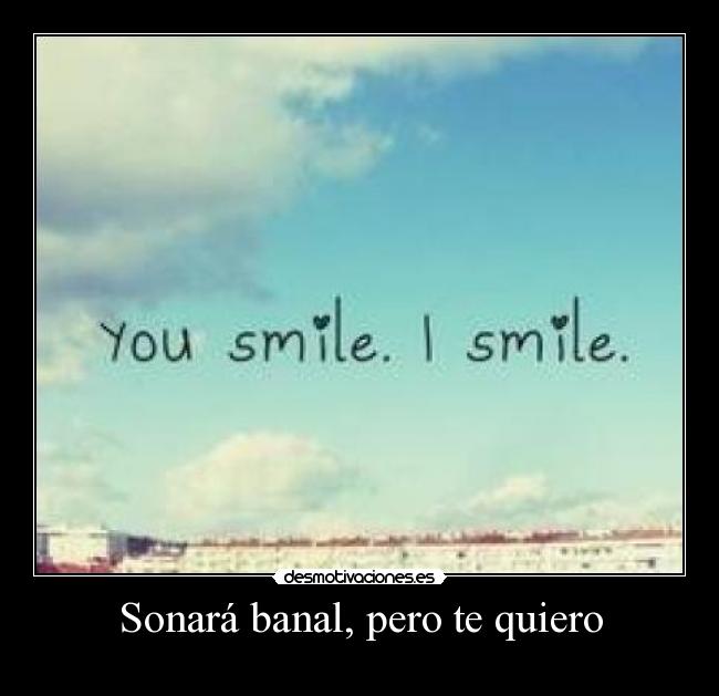 Sonará banal, pero te quiero - 