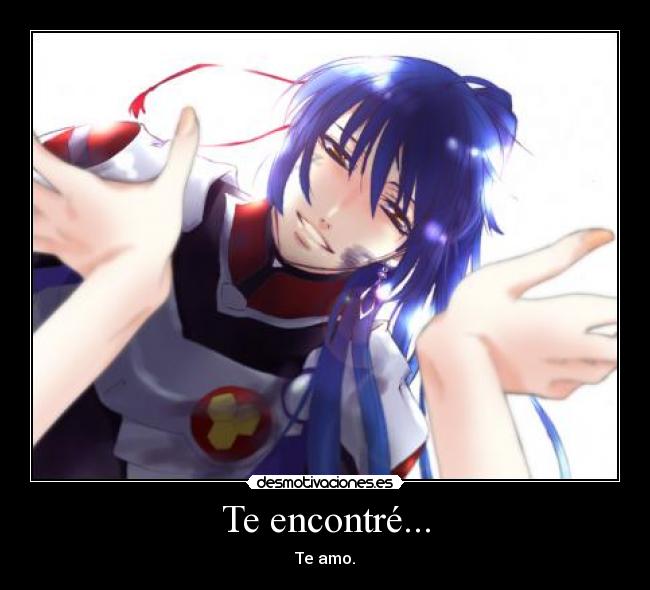 Te encontré... - Te amo.