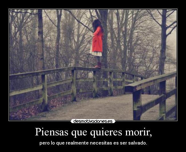 Piensas que quieres morir, - 