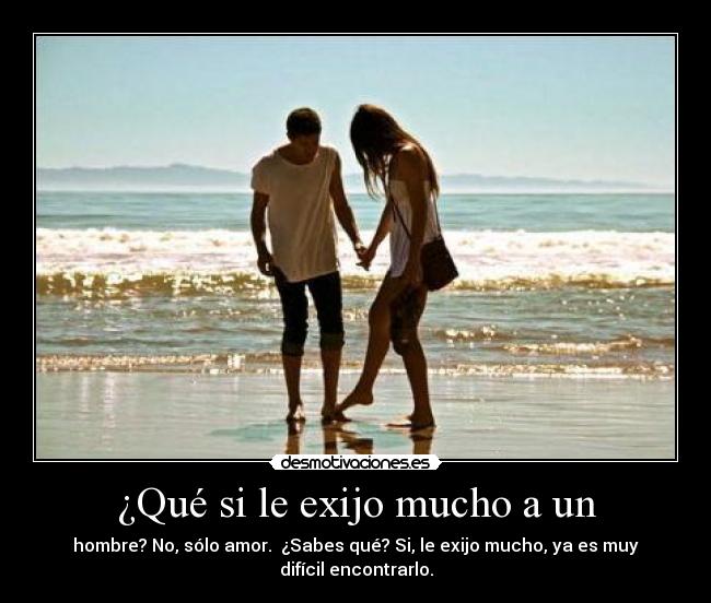 ¿Qué si le exijo mucho a un - 