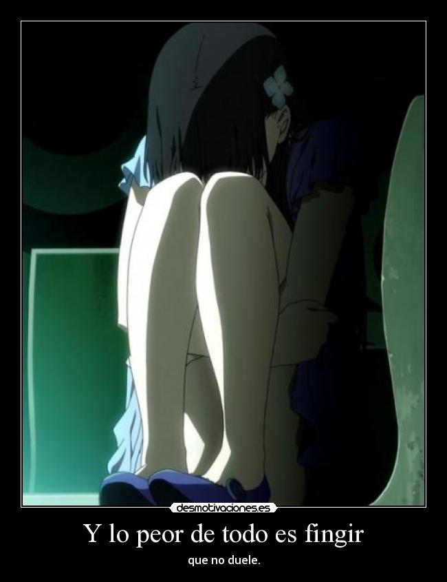 Y lo peor de todo es fingir -