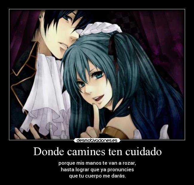 Donde camines ten cuidado -