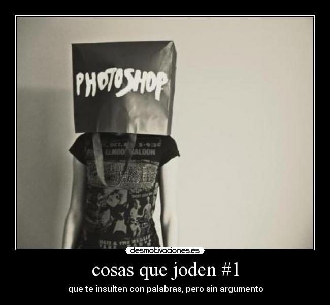 cosas que joden #1 - que te insulten con palabras, pero sin argumento