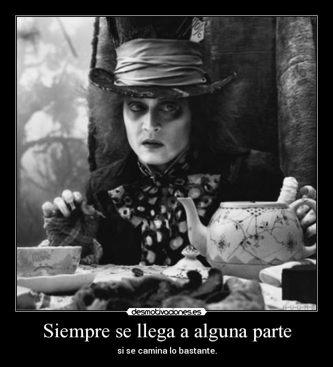 Siempre se llega a alguna parte - si se camina lo bastante.