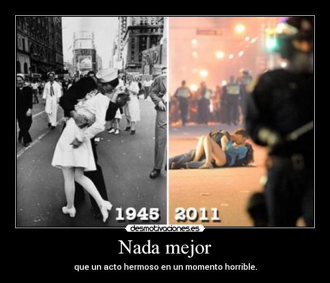 Nada mejor - que un acto hermoso en un momento horrible.