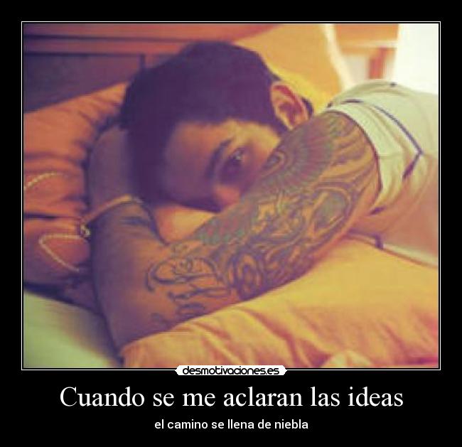 Cuando se me aclaran las ideas - el camino se llena de niebla