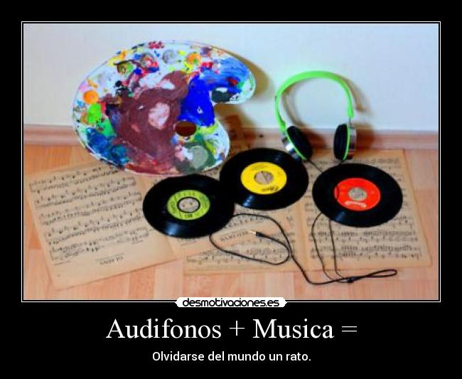 Audifonos + Musica = - 