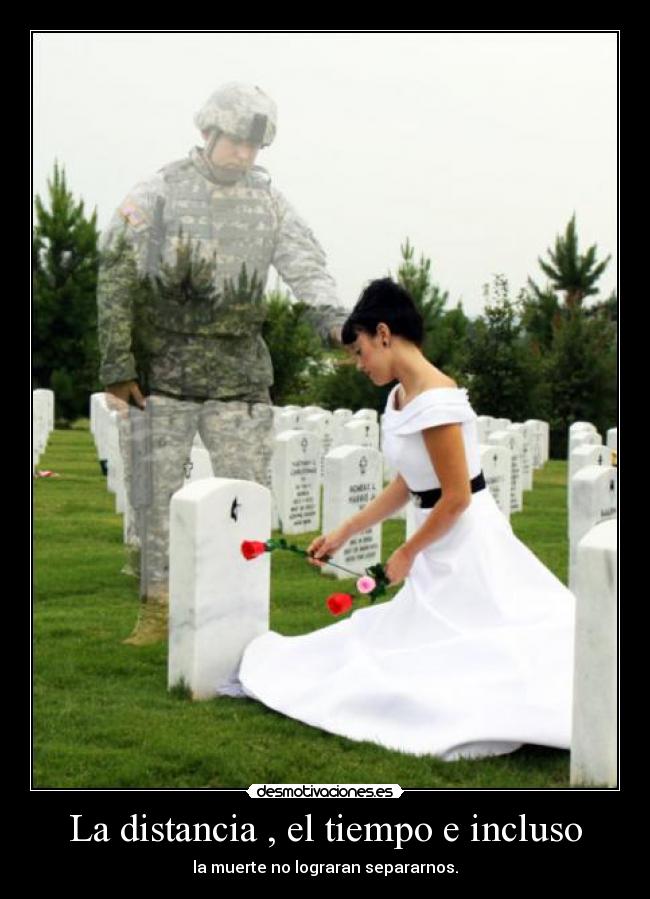 La distancia , el tiempo e incluso -